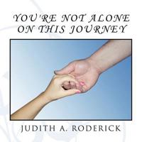 You're Not Alone on This Journey 1463418876 Book Cover