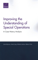 Improving the Understanding of Special Operations: A Case History Analysis 083309839X Book Cover