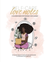 Self-Care Love Notes: A Coloring Book For Your Self Care Journey B0DQ6X4FLX Book Cover