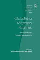 Globalizing Migration Regimes: New Challenges to Transnational Cooperation 0754646920 Book Cover
