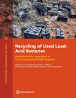 Recycling of Used Lead-Acid Batteries: Guidelines for Appraisal of Environmental Health Impacts 1464818207 Book Cover