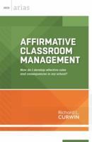 Affirmative Classroom Management: How Do I Develop Effective Rules and Consequences in My School? 141661852X Book Cover
