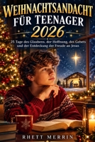 Weihnachtsandacht für Teenager 2026: 25 Tage des Glaubens, der Hoffnung, des Gebets und der Entdeckung der Freude an Jesus (German Edition) B0HHFPRQ6P Book Cover