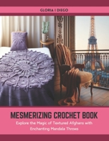Mesmerizing Crochet Book: Explore the Magic of Textured Afghans with Enchanting Mandala Throws B0CTFN57J3 Book Cover