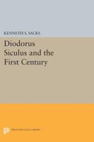 Diodorus Siculus and the First Century 0691600341 Book Cover