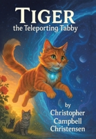 TIGER the Teleporting Tabby 1665789255 Book Cover