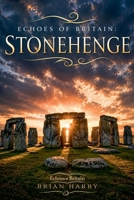 Echoes of Britain: Stonehenge: Sun, Stone and Mystery B0H3MHRQ91 Book Cover