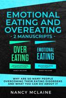 Emotional Eating and Overeating: (2 manuscripts) Why are so many people overcoming their eating disorders and what you can do about it 1077043422 Book Cover