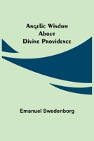 Angelic Wisdom about Divine Providence 0877852758 Book Cover