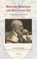 Bernard Berenson and Byzantine Art: Correspondence, 1920-1957 2503596711 Book Cover