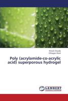 Poly (acrylamide-co-acrylic acid) superporous hydrogel 3659383899 Book Cover