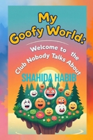 My Goofy World: Welcome to the Club Nobody Talks About (Happy People - Happy Society) B0FHJ9B58Q Book Cover