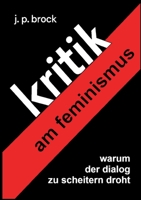 Kritik am Feminismus: Warum der Dialog zu scheitern droht (German Edition) 3769350618 Book Cover
