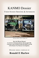 KANMO Dossier: Union Station Shooting & Aftermath 1958889180 Book Cover