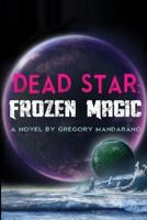 Dead Star: Frozen Magic 0692267573 Book Cover