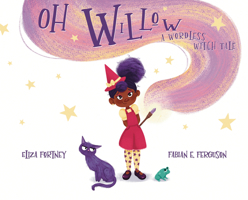 Oh Willow: A Wordless Witch Tale 1736162187 Book Cover