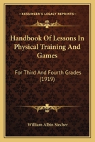 Handbook Of Lessons In Physical Training And Games: For Third And Fourth Grades 1144876133 Book Cover