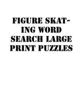Figure skating Word Search Large print puzzles: large print puzzle book.8,5x11 ,matte cover,soprt Activity Puzzle Book with solution 1651326436 Book Cover