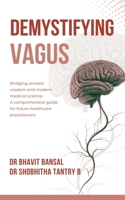 Demystifying Vagus: Bridging ancient wisdom and modern medical science- A comprehensive guide for future healthcare practitioners. 9361851373 Book Cover