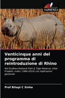 Venticinque anni del programma di reintroduzione di Rhino: Nel Dudhwa National Park & Tiger Reserve, Uttar Pradesh, India ( 1984-2010) con implicazioni gestionali 6202872535 Book Cover