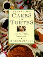 100 Fabulous Cakes and Tortes: Exotic and Delightful Recipes, Icings, Toppings and Decorations 020718870X Book Cover