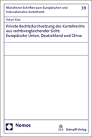 Private Rechtsdurchsetzung Des Kartellrechts Aus Rechtsvergleichender Sicht: Europaische Union, Deutschland Und China 3756006743 Book Cover