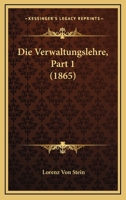 Die Verwaltungslehre, Part 1 (1865) 1168159881 Book Cover