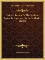 Critical Review Of The Sesiidae Found In America, North Of Mexico 1120184282 Book Cover