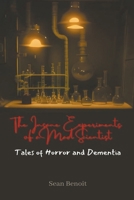 The Insane Experiments of a Mad Scientist: Tales of Horror and Dementia B0C5KPVXB6 Book Cover