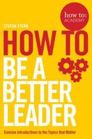 How to: Be a Better Leader 1509821260 Book Cover