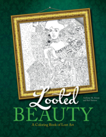 Looted Beauty: A Coloring Book of Lost Art 0764354043 Book Cover