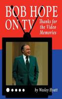 Bob Hope on TV: Thanks for the Video Memories 1629332178 Book Cover