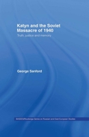 Katyn and the Soviet Massacre of 1940: Truth, Justice and Memory 0415545943 Book Cover
