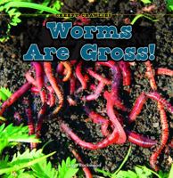 Worms Are Gross! 1448813611 Book Cover