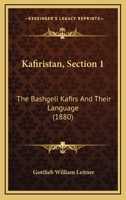 Kafiristan: The Bashgeli Kafirs and Their Language 1018330046 Book Cover