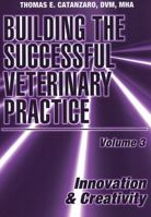 Building the Su Veterinary Practice: Innovation and Creativity (Building the Successful Veterinary Practice) 0813829844 Book Cover