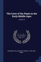 The Lives of the Popes in the Early Middle Ages; Volume 15 1376895331 Book Cover