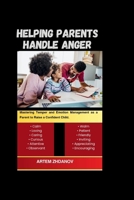 Helping Parents Handle Anger: Mastering Temper and Emotion Management as a Parent to Raise a Confident Child. B0CPL1J96K Book Cover
