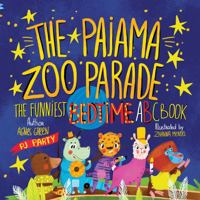 The Pajama Zoo Parade: The Funniest Bedtime ABC Book; Imaginative Colorful Goodnight Story for Children Every Parent Will Enjoy 1532377967 Book Cover