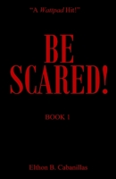 Be Scared!: Book 1 B08924GFV9 Book Cover