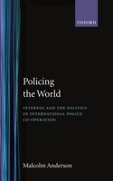 Policing the World: Interpol and the Politics of International Police Co-operation 0198275978 Book Cover