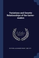 Variations and Genetic Relationships of the Garter-snakes 1167204069 Book Cover