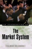An Introduction to the Market System 0765605082 Book Cover