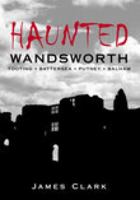 Haunted Wandsworth 0752440705 Book Cover