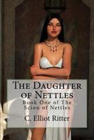 The Daughter of Nettles (The Scion of Nettles) 1541069250 Book Cover