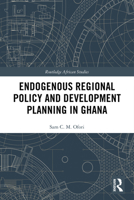 Endogenous Regional Policy and Development Planning in Ghana 0367547058 Book Cover
