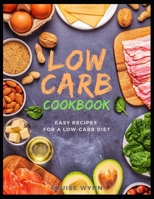 Low-Carb Cookbook: Easy Recipes for a Low-Carb Diet B08QWWYWTF Book Cover