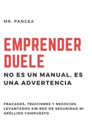 EMPRENDER DUELE: Fracasos, traiciones y negocios sin red de seguridad (Spanish Edition) B0FD1ZBWSN Book Cover