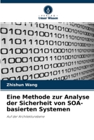 Eine Methode zur Analyse der Sicherheit von SOA-basierten Systemen 620326301X Book Cover
