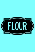 Flour: A Humorous Blank Recipe Book To Track All Of Your Precious Recipes Perfect Gift For Cooks, Perfect Gift For Bakers, Perfect Gift for Mom 6x9 Inches 120 Pages 1679491784 Book Cover